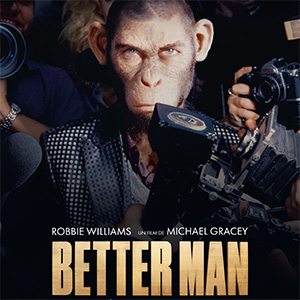 Une affiche au choix du film BETTER MAN