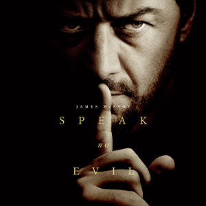 Une affiche au choix du film SPEAK NO EVIL