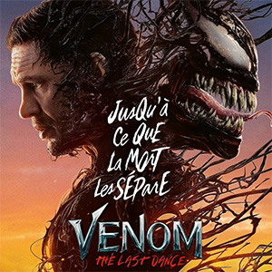 Une affiche au choix du film VENOM: THE LAST DANCE