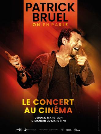 ON EN PARLE - PATRICK BRUEL: LE CONCERT AU CINEMA