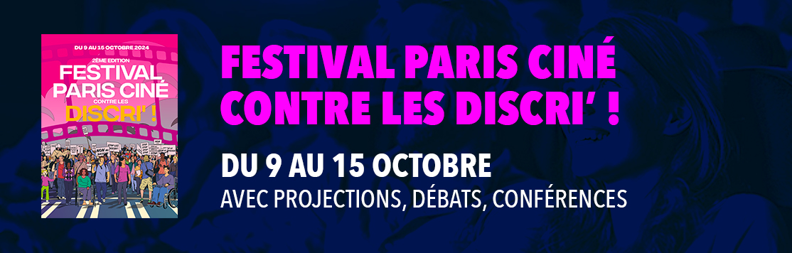 Festival Paris Ciné contre les Discri’ !